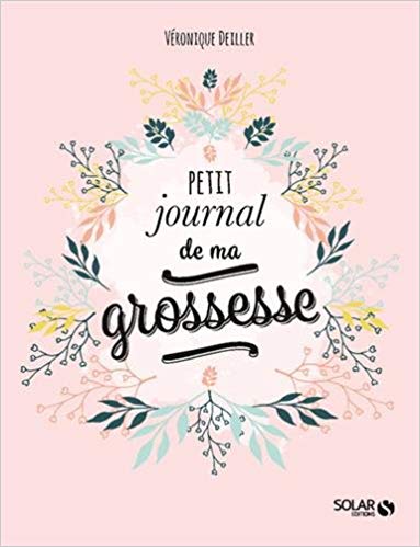 Le petit journal de ma grossesse est un cahier de grossesse écrit par Véronique DEILLER.